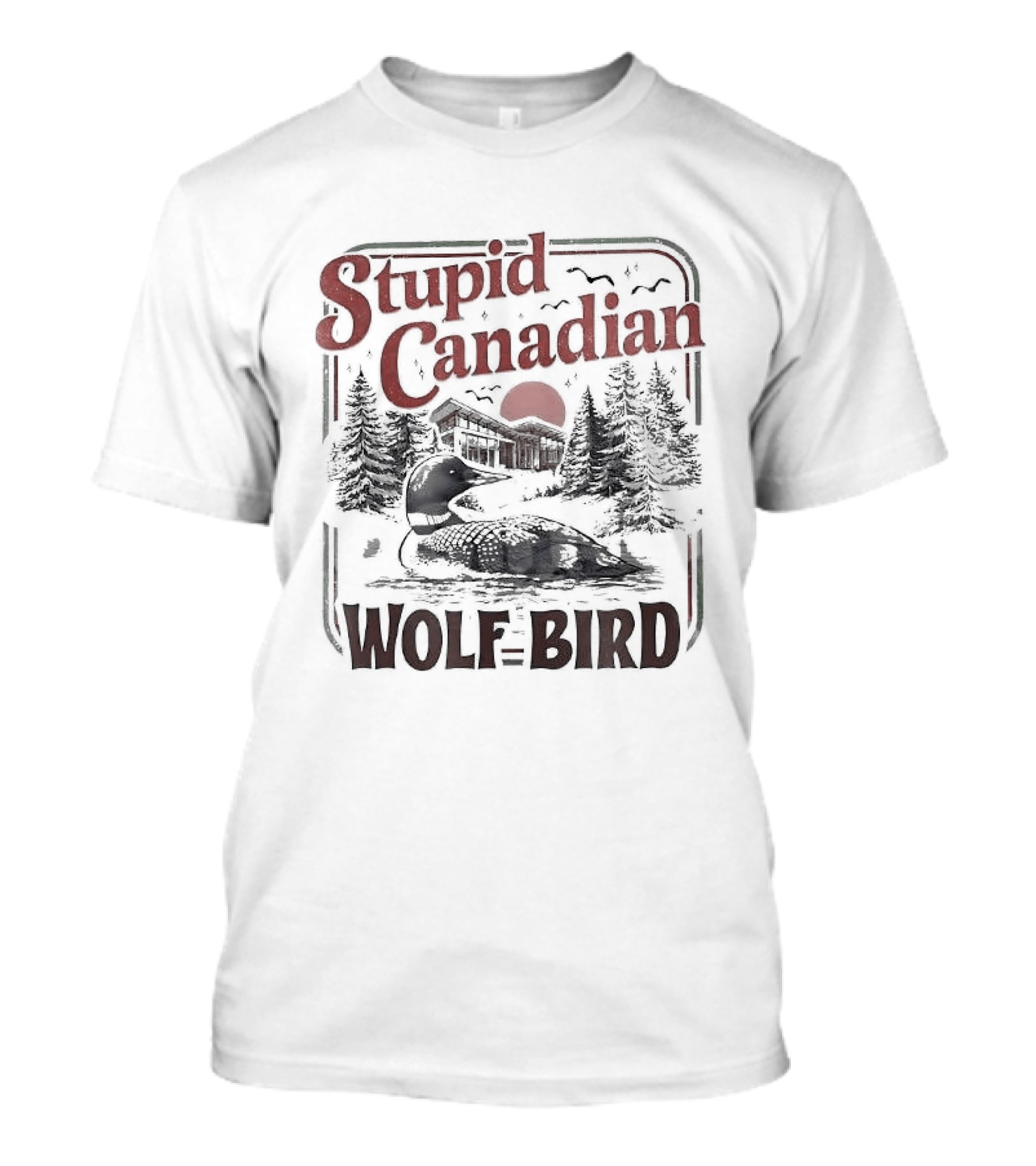 Stupid Canadian Wolf Bird Scenic Rivalry Romance T-Shirt