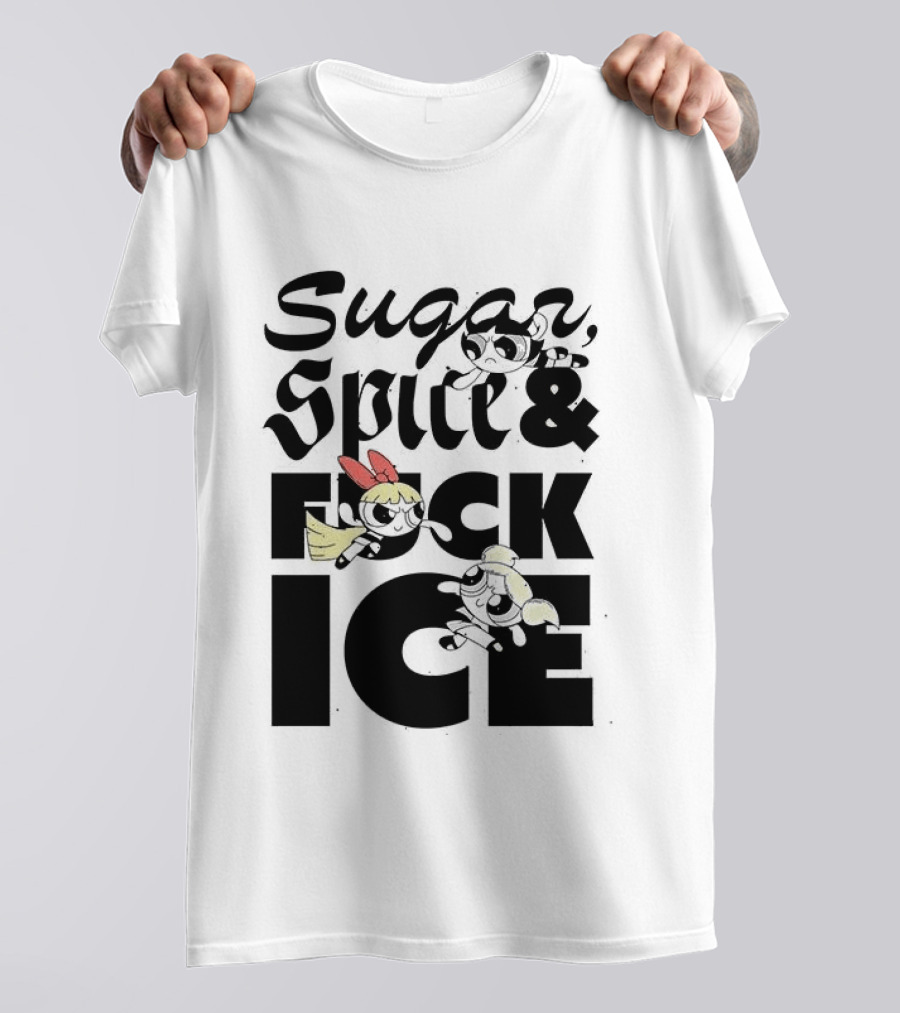 Sugar Spice & The Powerpuff Fuck ICE T-Shirt