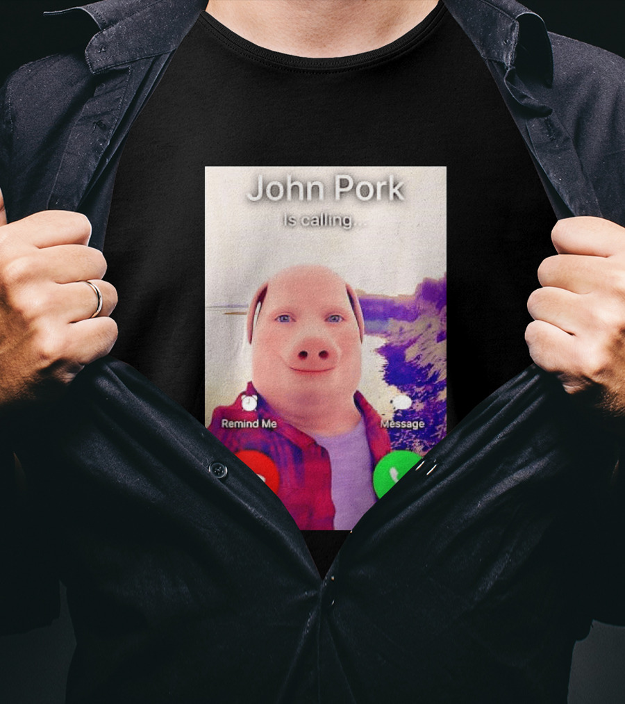 John Pork Is Calling Decline Or Accept T-Shirt