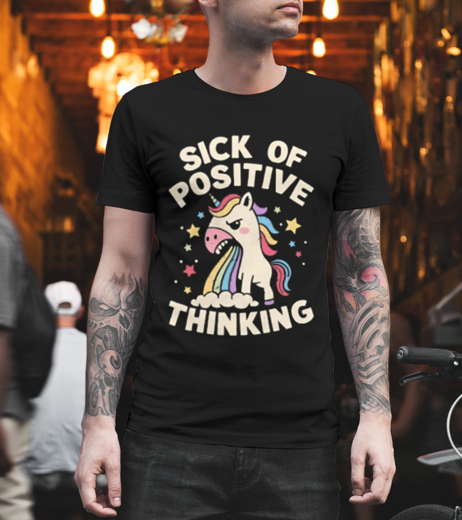 Unicorn Sick Of Positive Thinking Rainbow Stars Cute Humor T-Shirt