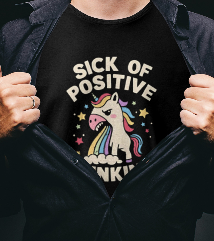 Unicorn Sick Of Positive Thinking Rainbow Stars Cute Humor T-Shirt
