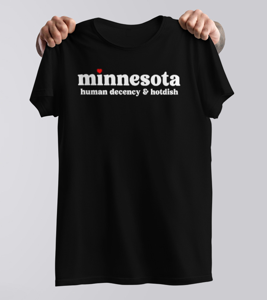 Minnesota Human Decency And Hotdish Rights Embrace Unity And Warmth T-Shirt