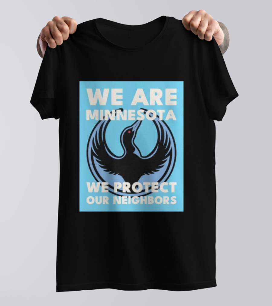 We Are Minnesota We Protect Our Neighbors Bird T-Shirt