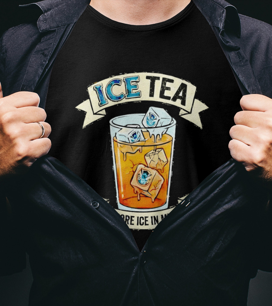 ICE TEA No More Ice In My Tea T-Shirt
