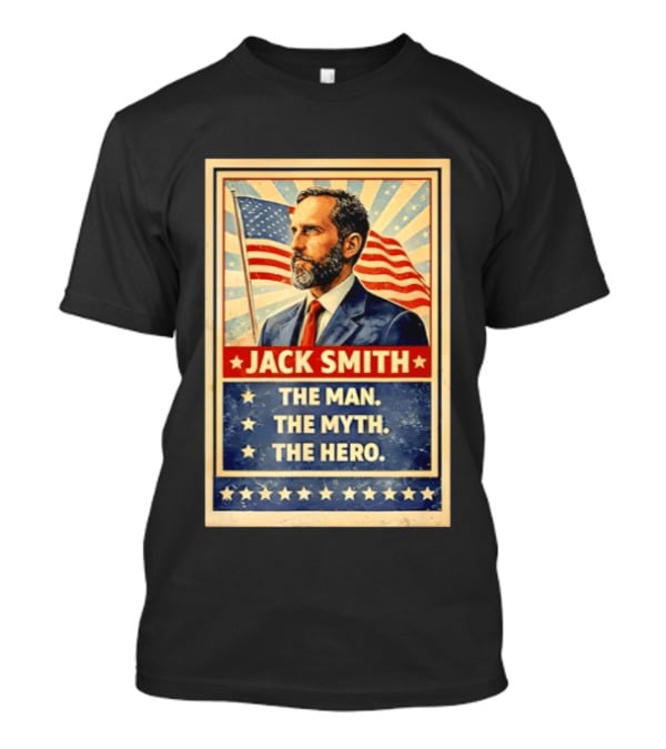 Jack Smith The Man The Myth The Hero American Flag T-Shirt