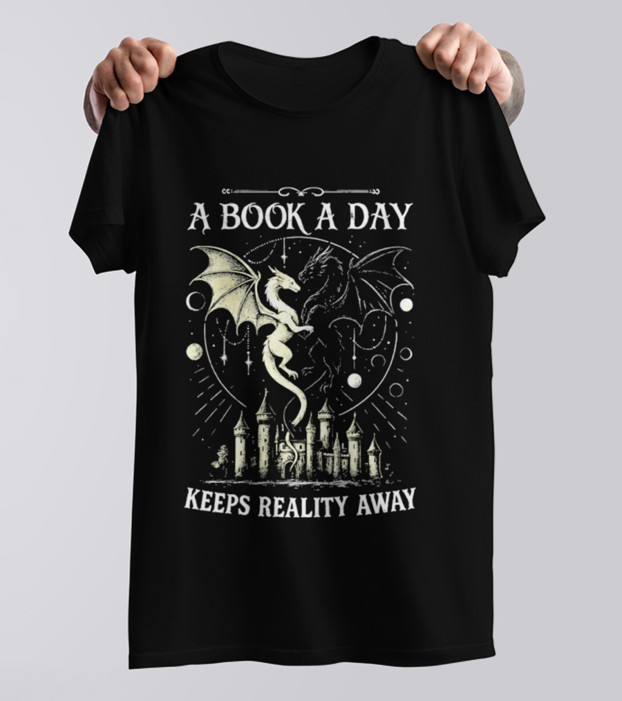 A Book A Day Keeps Reality Away Dragon Castle Fantasy Adventure T-Shirt
