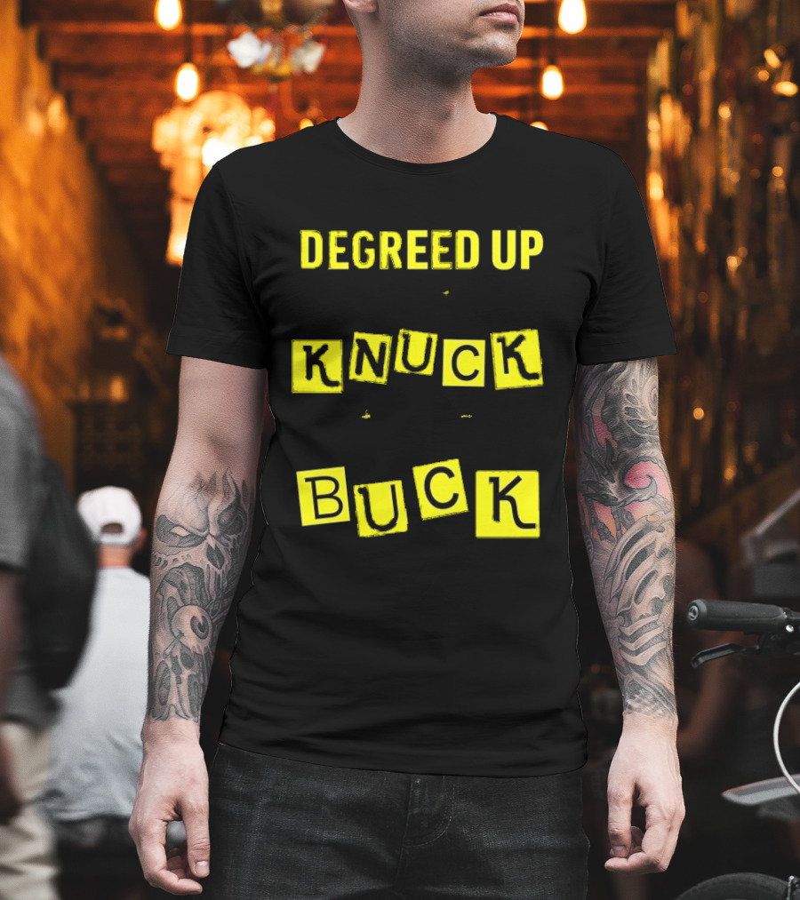 Degreed Up Knuck If You Buck Letter Meme T-Shirt