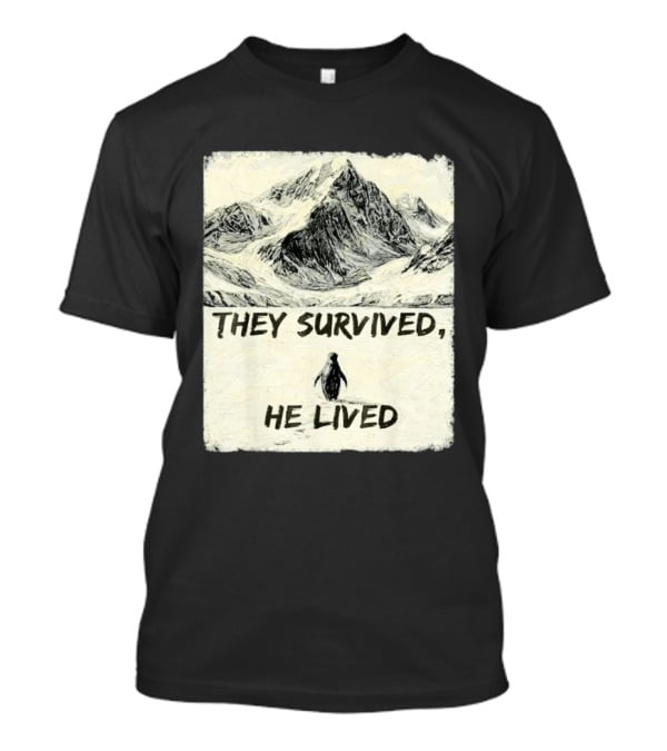 They Survived He Lived Meme Penguin Mountain Scene T-Shirt