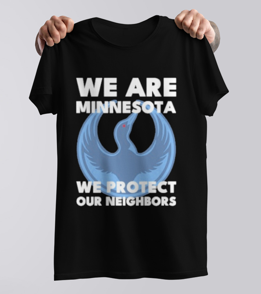 We Are Minnesota We Protect Our Neighbors Blue Loon Bird T-Shirt
