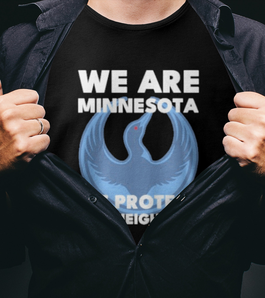 We Are Minnesota We Protect Our Neighbors Blue Loon Bird T-Shirt