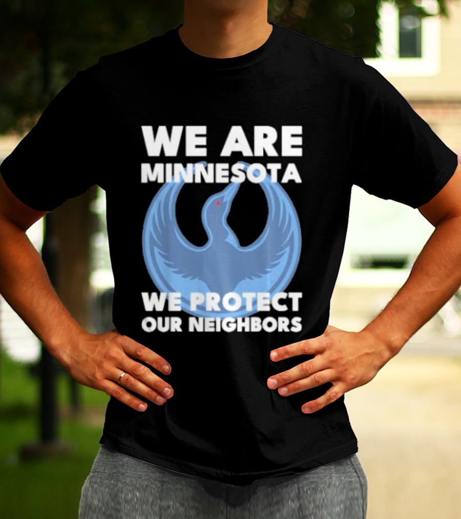 We Are Minnesota We Protect Our Neighbors Blue Loon Bird T-Shirt
