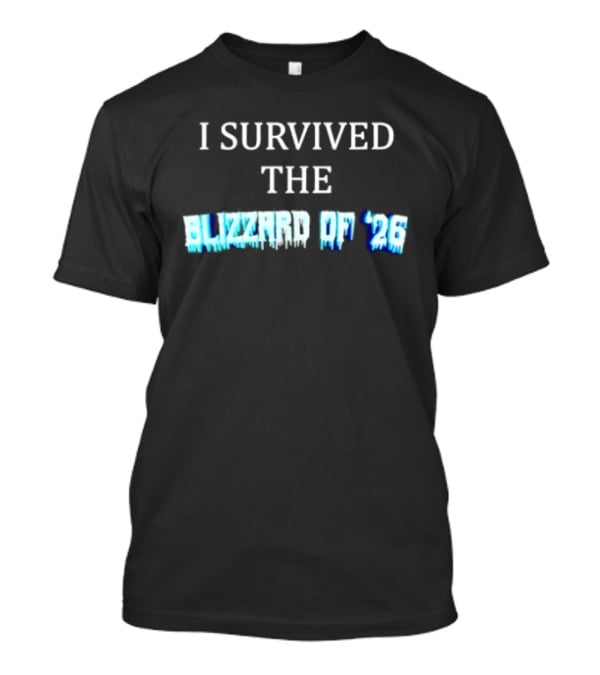 I Survived The Blizzard Of '26 Frozen Snow Storm T-Shirt