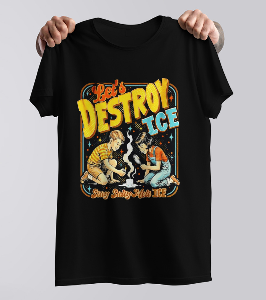 Let's Destroy Ice Stay Salty Melt Ice Retro Kid Adventure T-Shirt
