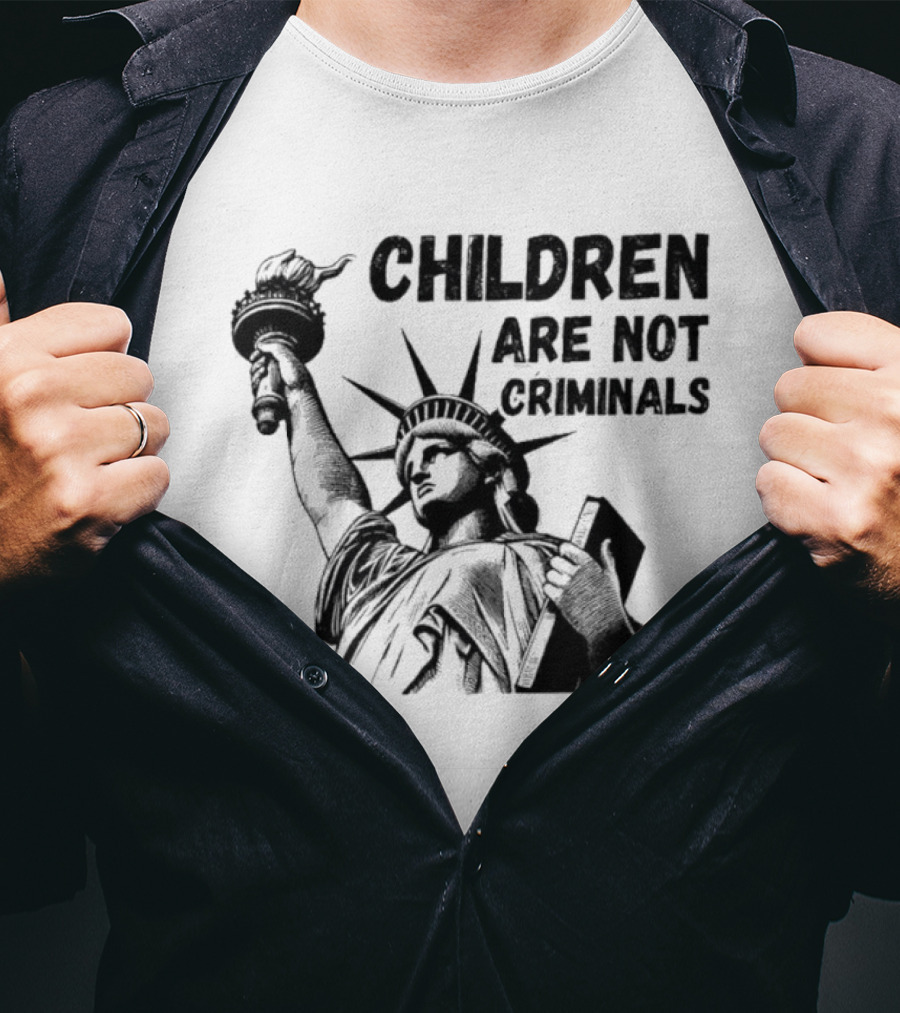Children Are Not Criminals Liberty Statue Empowerment T-Shirt
