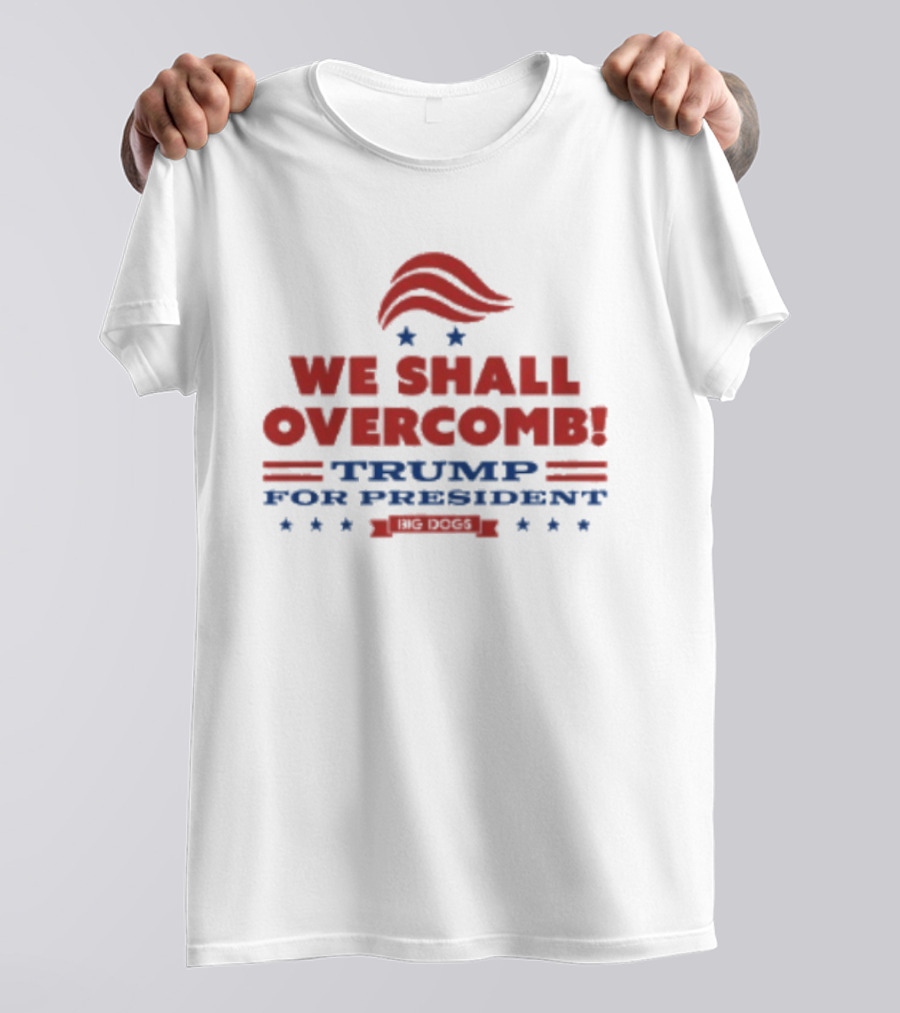 We Shall Overcomb Trump For President 2024 Campaign T-Shirt