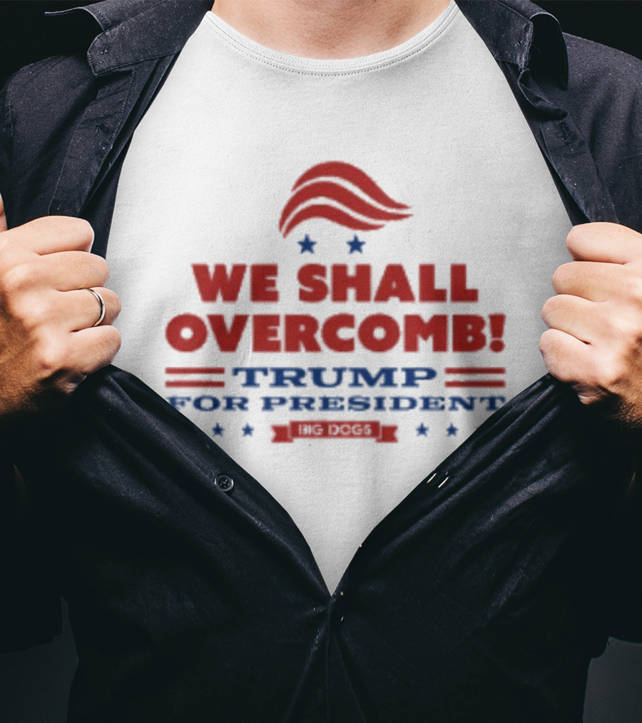 We Shall Overcomb Trump For President 2024 Campaign T-Shirt