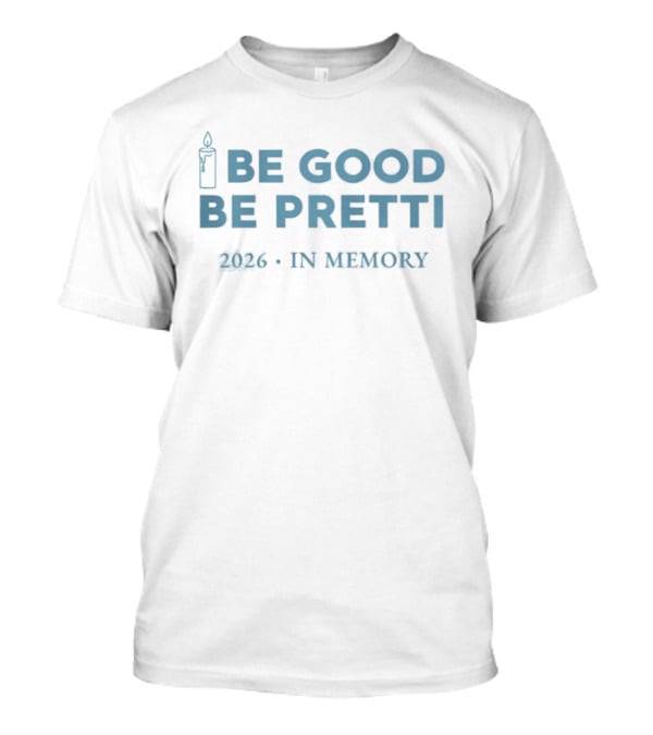 Be Good Be Pretti 2026 In Memory Candle T-Shirt