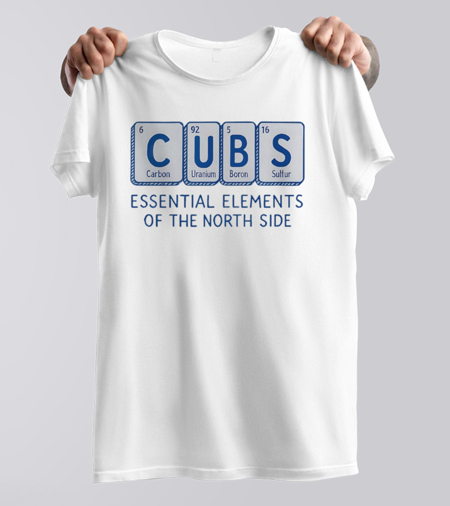 Cubs Essential Elements Carbon Uranium Boron Sulfur North Side T-Shirt