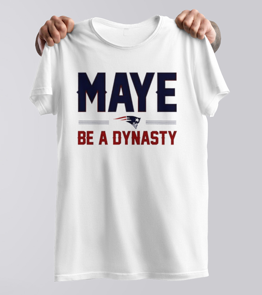 Maye Be A Dynasty New England Patriots Football Fan Gear T-Shirt