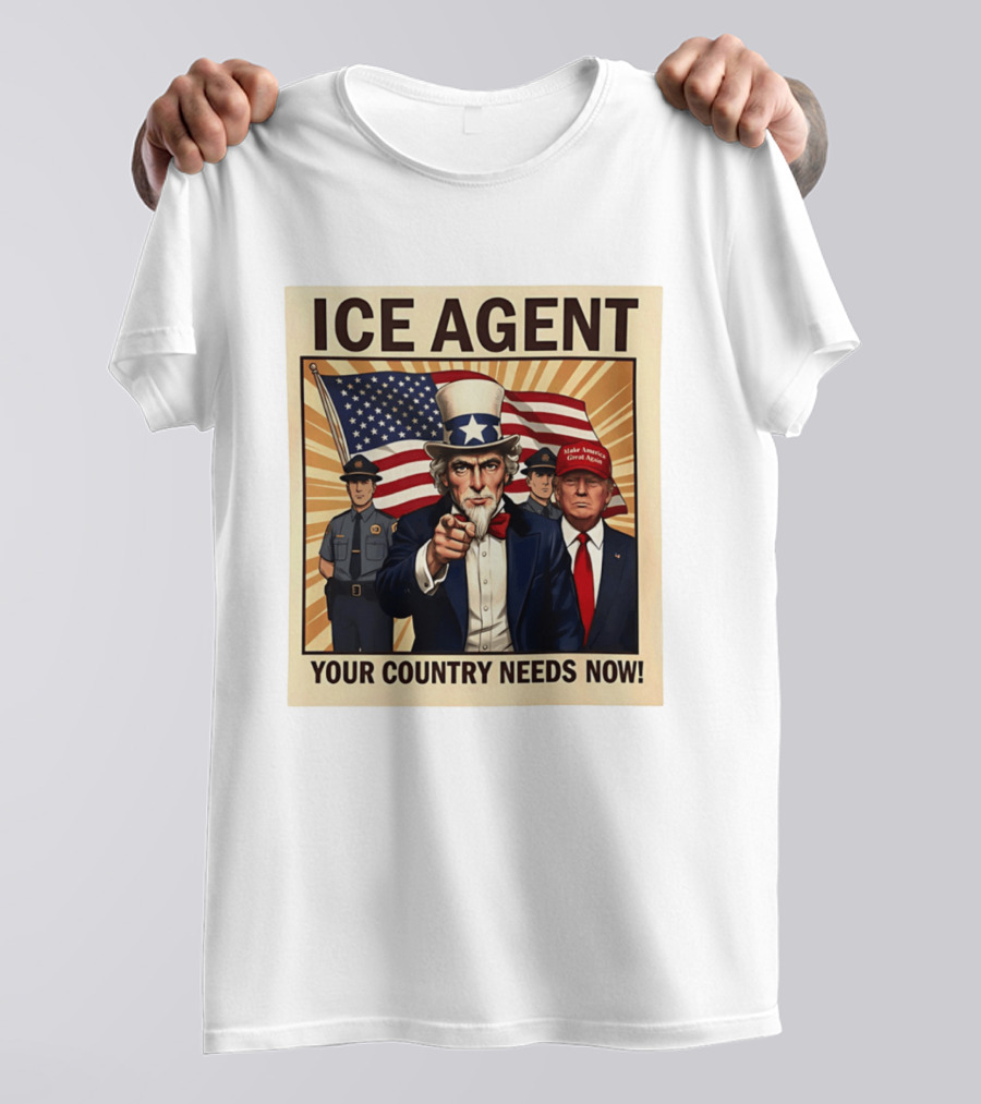 Uncle Sam Trump ICE Agent Make America Great Again Your Country Needs Now T-Shirt