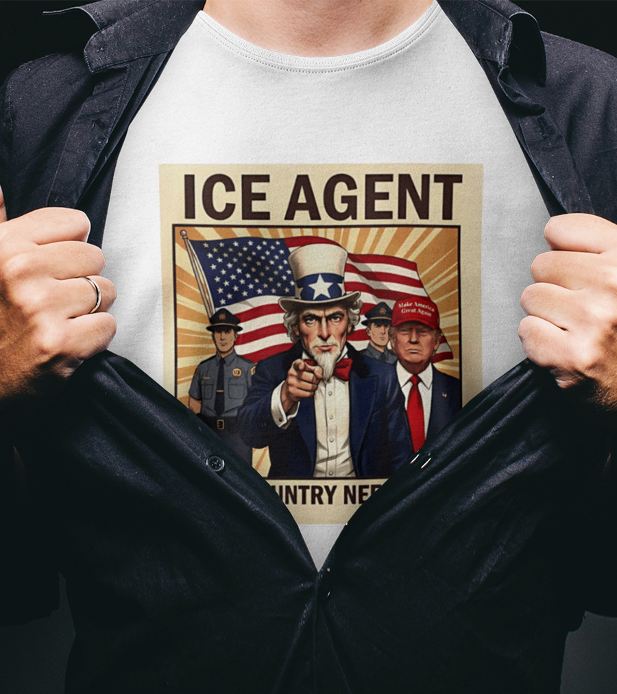 Uncle Sam Trump ICE Agent Make America Great Again Your Country Needs Now T-Shirt