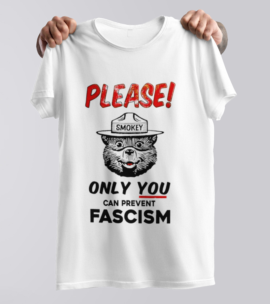 Smokey Bear Please Only You Can Prevent Fascism T-Shirt