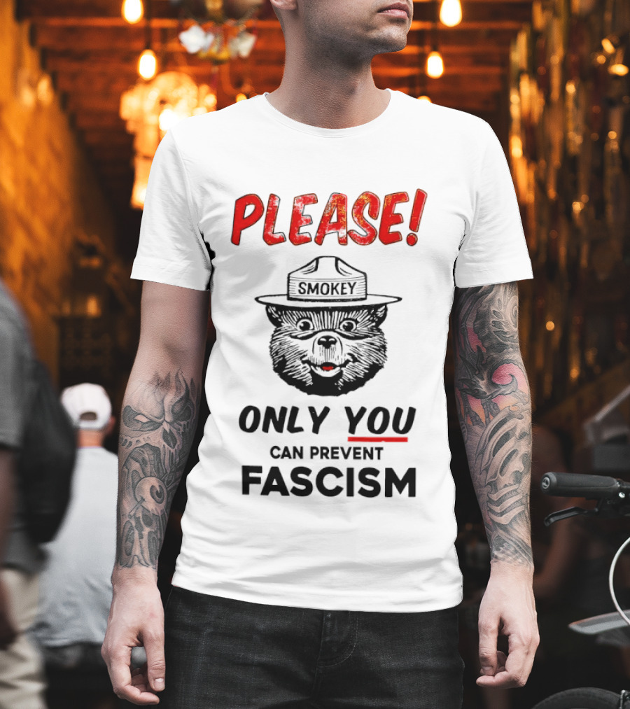 Smokey Bear Please Only You Can Prevent Fascism T-Shirt