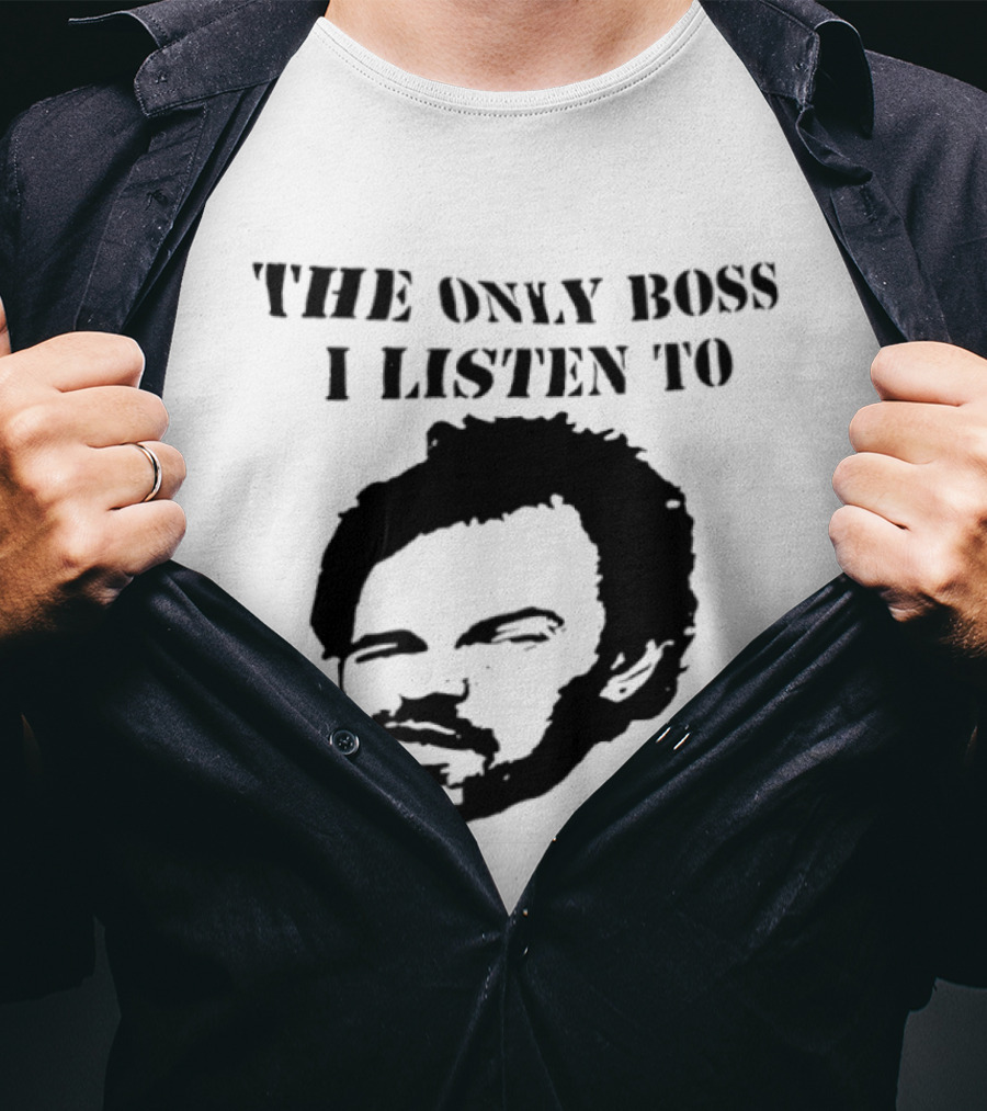The Only Boss I Listen To Stencil T-Shirt