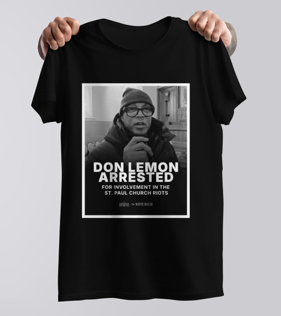 Don Lemon Arrested For Involvement In The St. Paul Church Riots T-Shirt