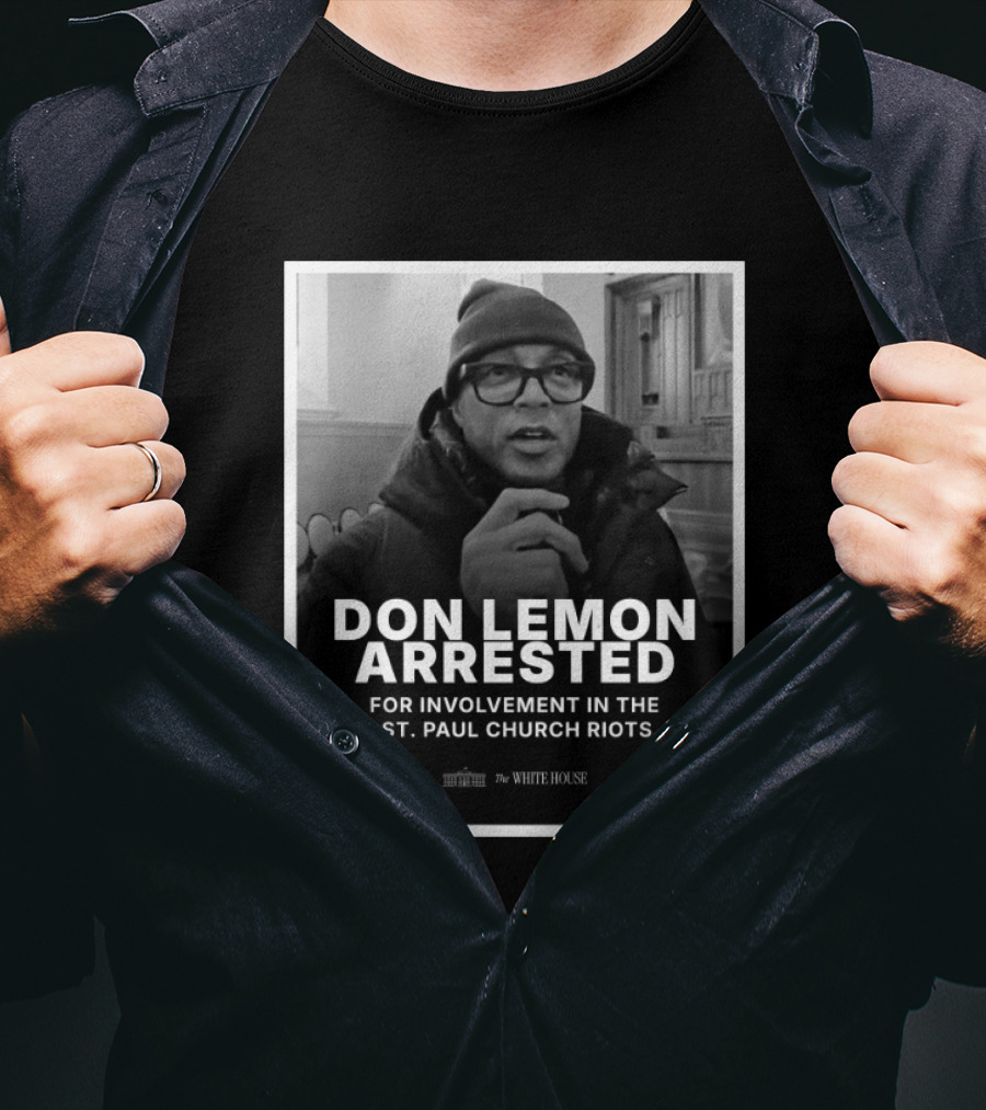 Don Lemon Arrested For Involvement In The St. Paul Church Riots T-Shirt