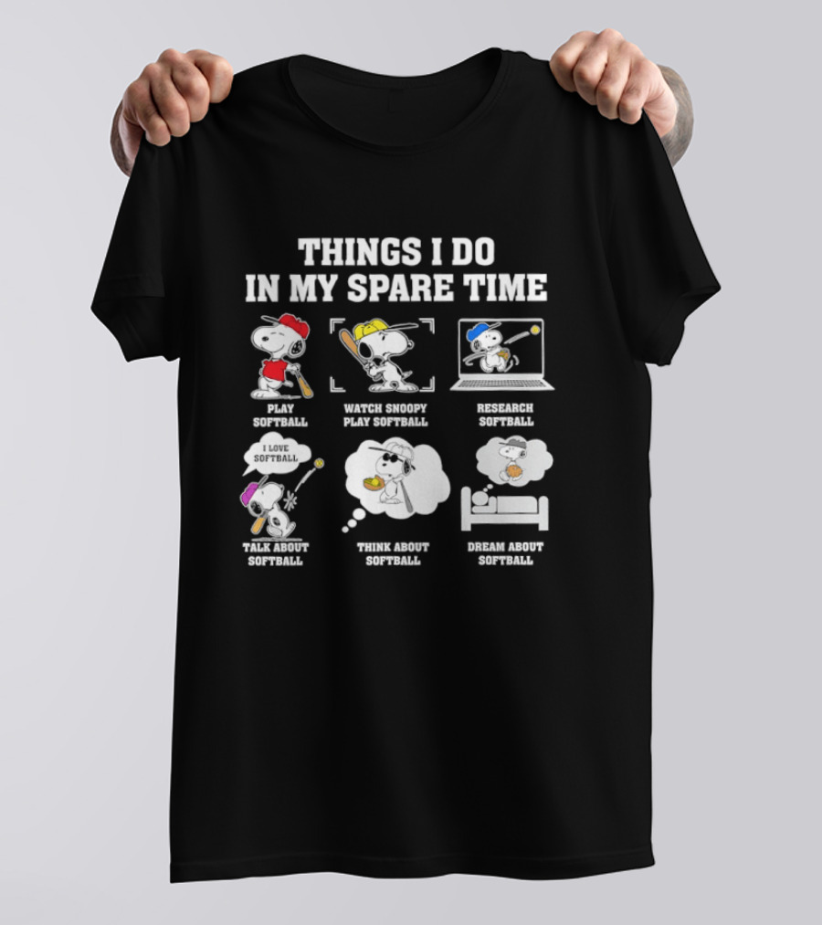 Things I Do In My Spare Time Snoopy Play Softball Snoopy Play Softball Think About Softball Eat Sleep Softball T-Shirt
