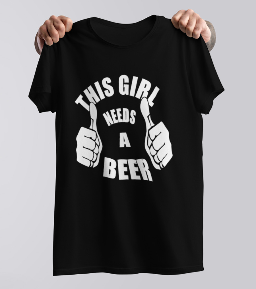 This Girl Needs A Beer Thumbs Up Gesture T-Shirt