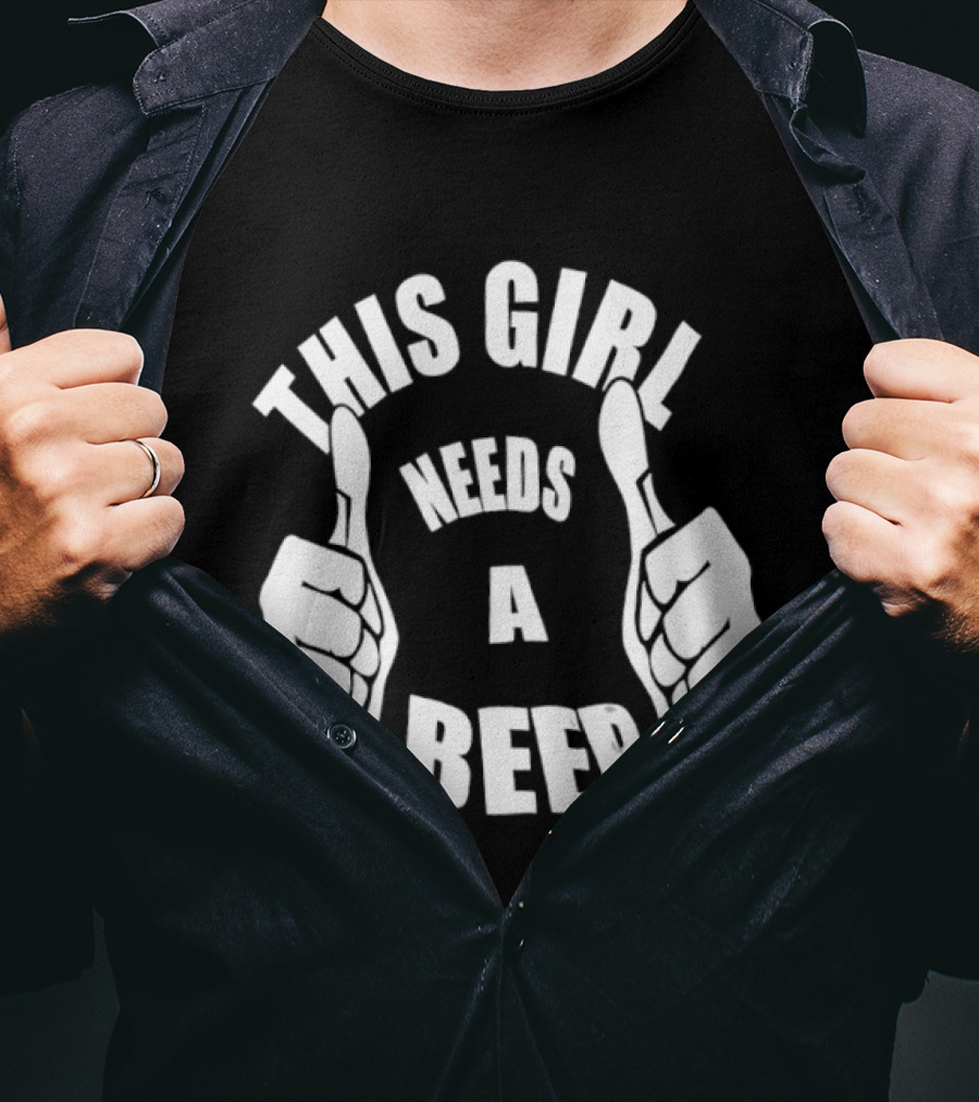 This Girl Needs A Beer Thumbs Up Gesture T-Shirt