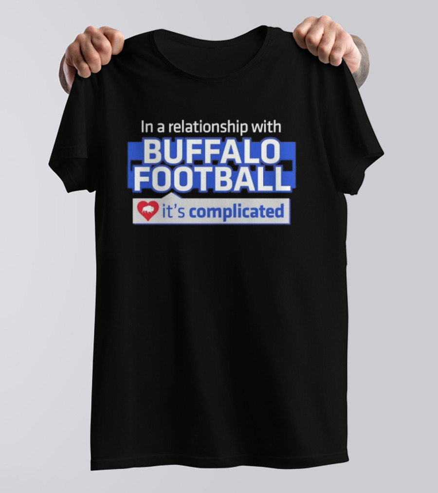 In A Relationship With Buffalo Football It's Complicated Heart T-Shirt