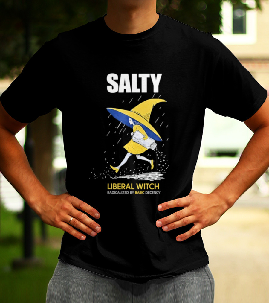 Salty Liberal Witch Enhanced By Basic Decency T-Shirt