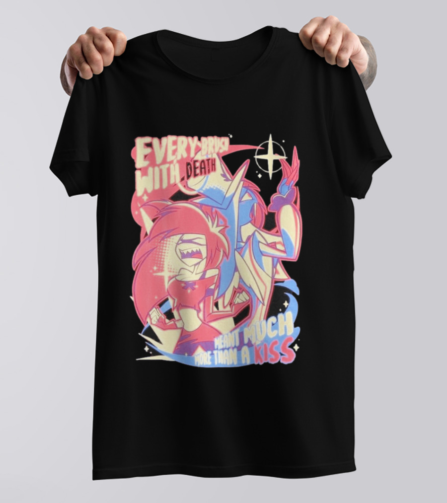 Hazbin Hotel Every Brush With Death Meant Much More Than A Kiss Cherri Bomb Sir Pentious T-Shirt