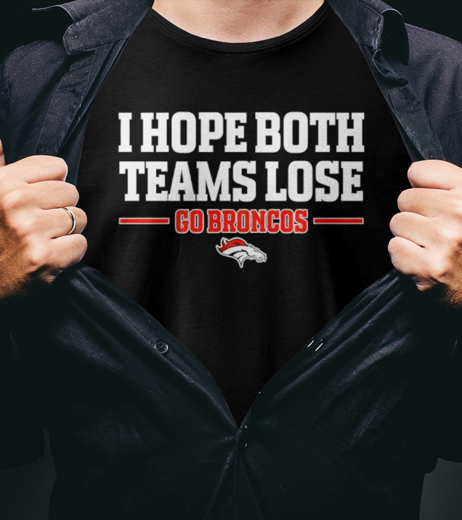 I Hope Both Teams Lose Go Broncos Horse T-Shirt