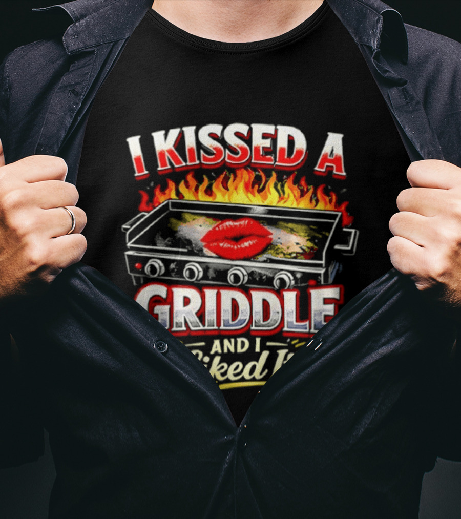 I Kissed A Griddle And I Liked It BBQ Blazing Lips Fire Grill T-Shirt