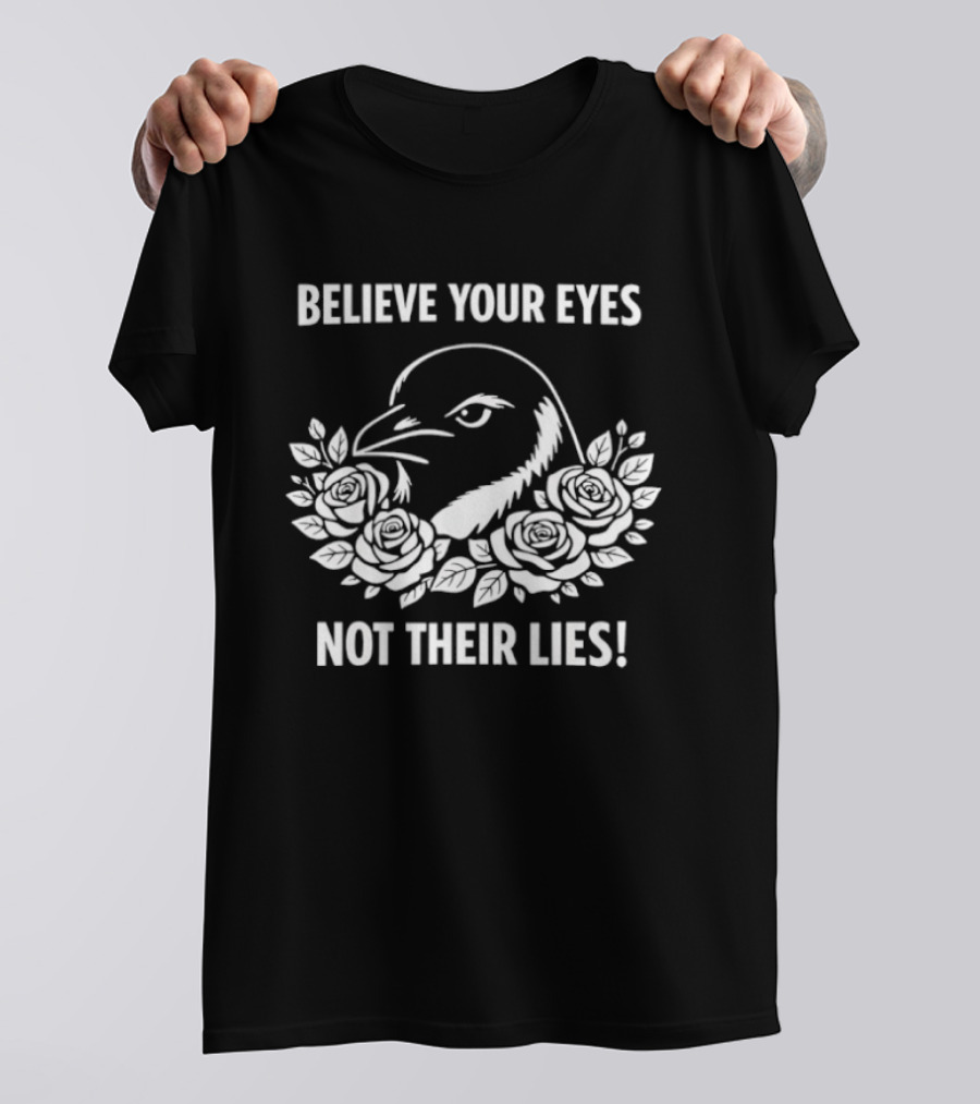 Believe Your Eyes Not Their Lies Crow With Roses T-Shirt
