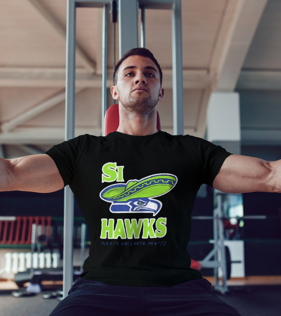 Si Hawks Sombrero Puerto Vallarta Mexico Seahawks T-Shirt