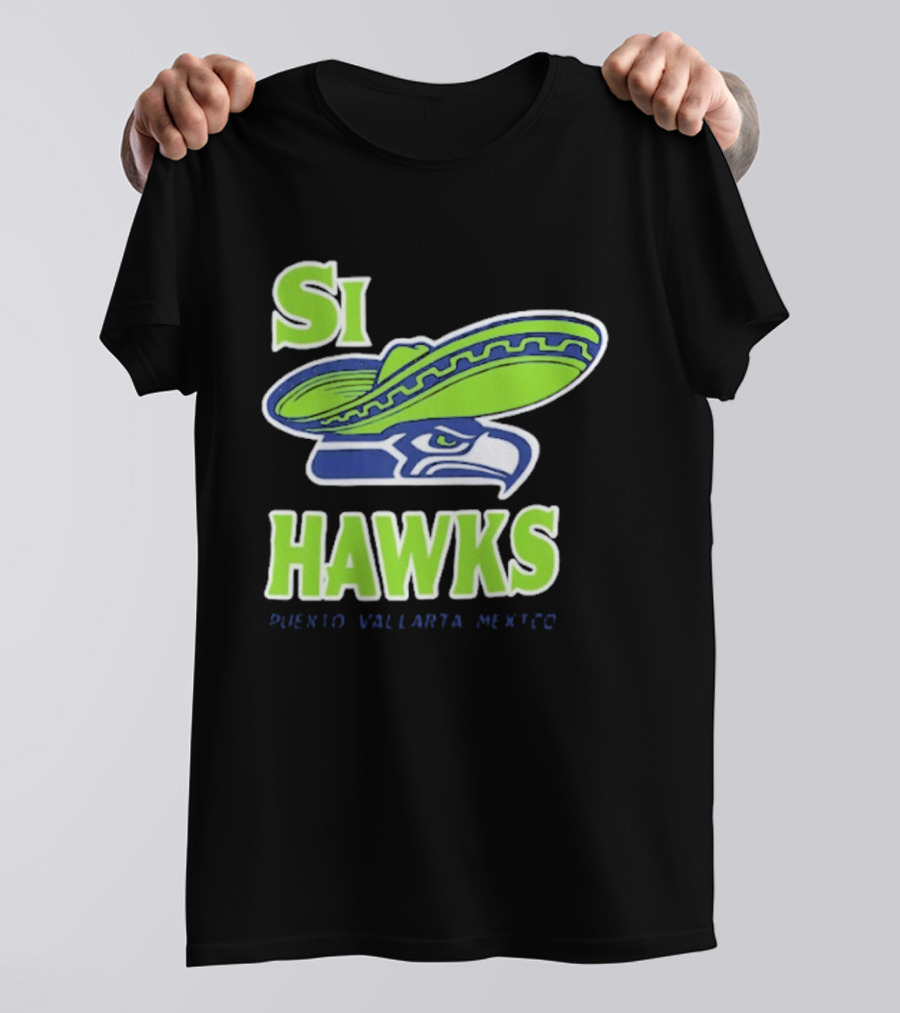 Si Hawks Sombrero Puerto Vallarta Mexico Seahawks T-Shirt