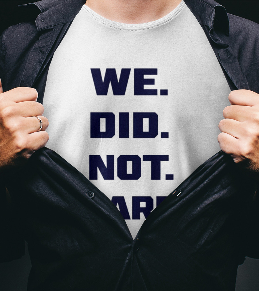 Seattle Seahawks We Did Not Care Football Fan T-Shirt