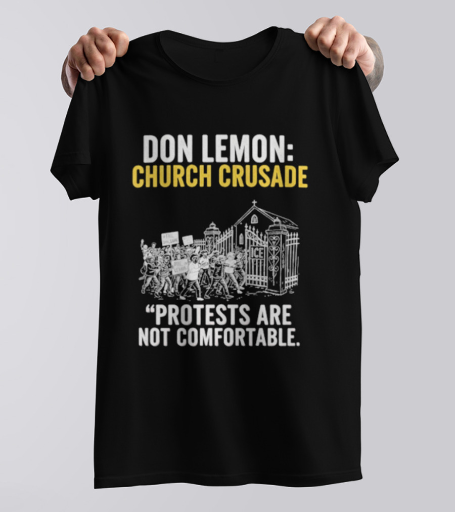 Don Lemon Church Crusade Protests Are Not Comfortable T-Shirt