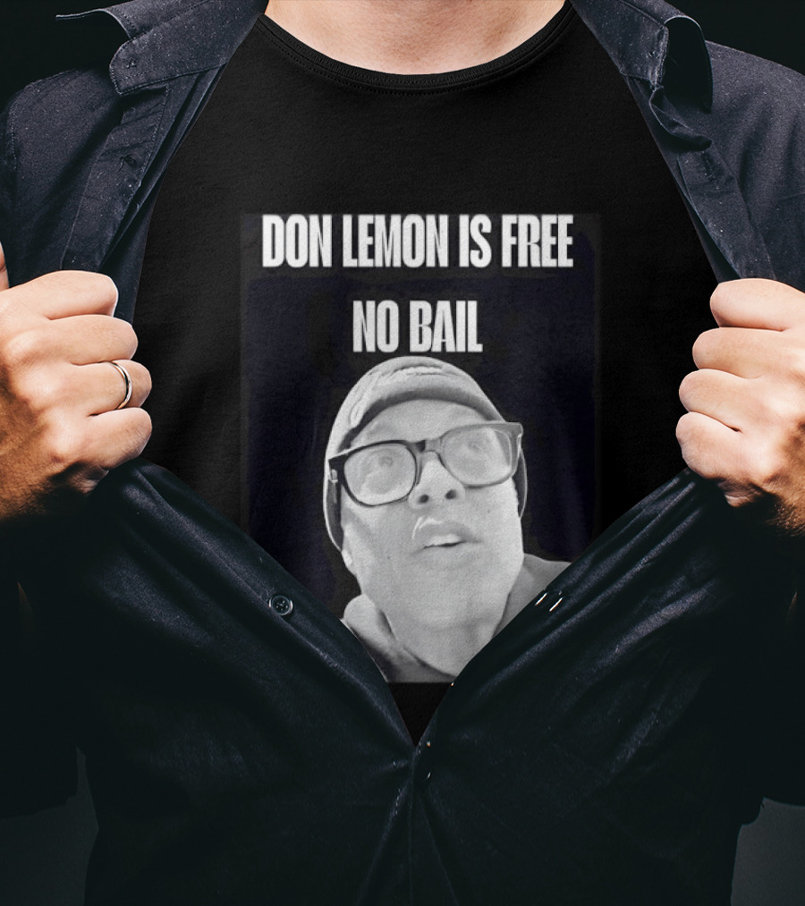 Don Lemon Is Free No Bail Bold Text With Black And White Filter T-Shirt