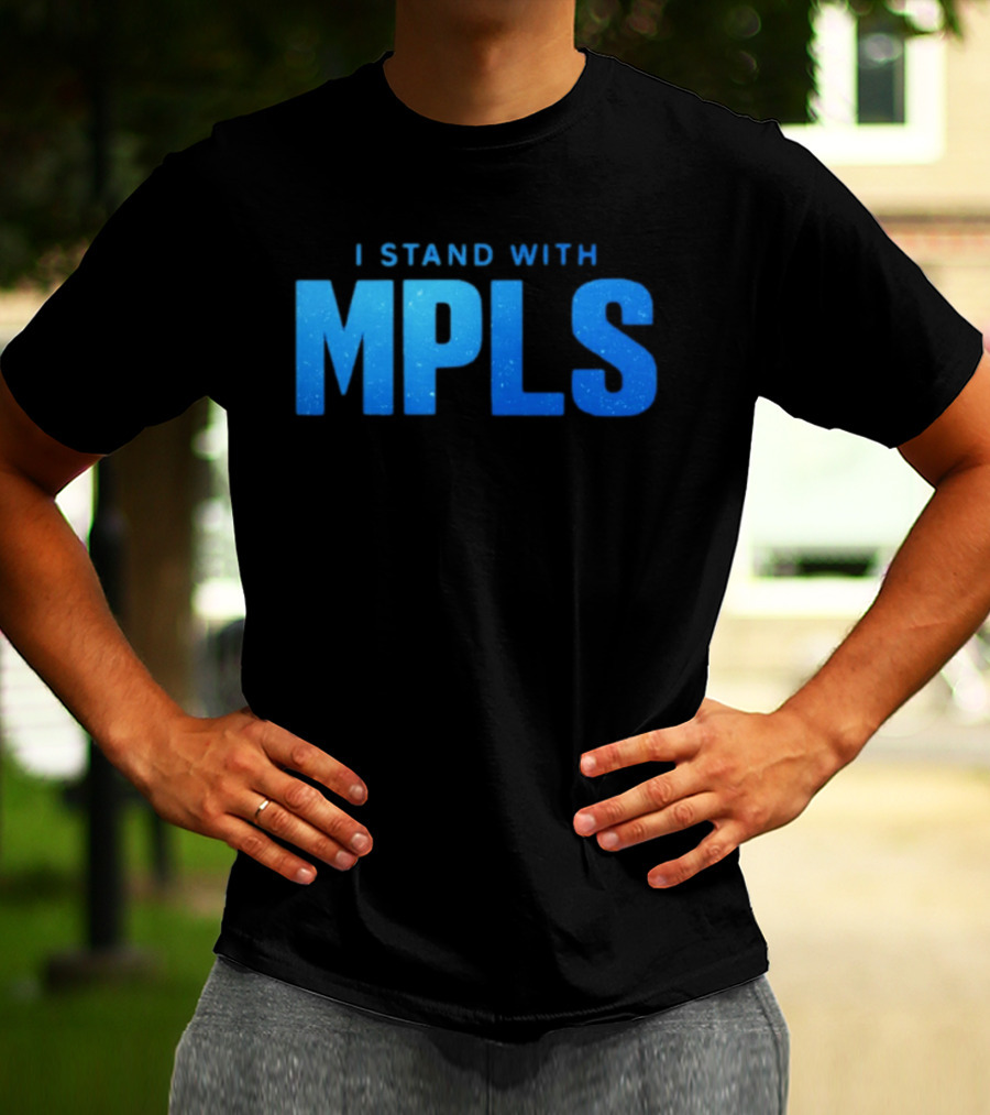I Stand With MPLS Support Minneapolis T-Shirt
