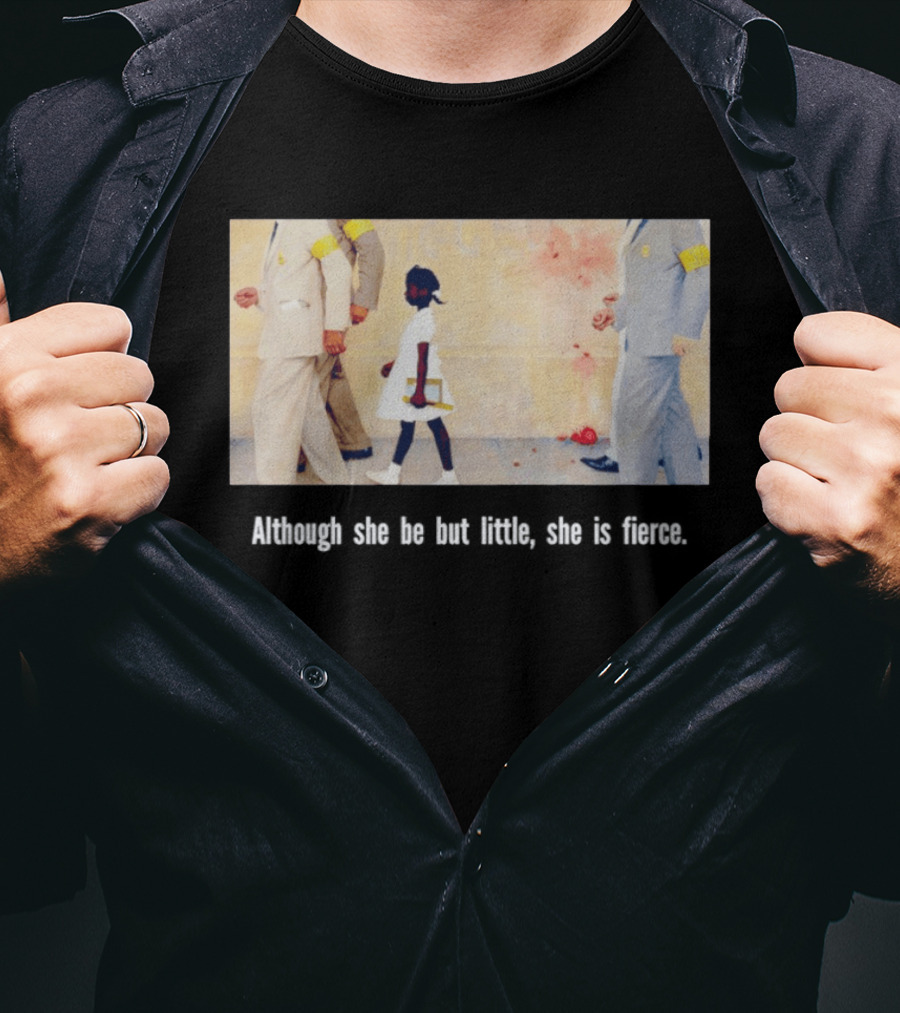 Ruby Bridges Black History Month Although She Be But Little She Is Fierce T-Shirt