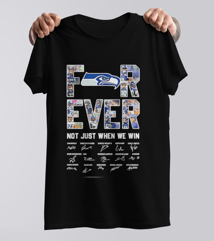 Seattle Seahawks Forever Not Just When We Win Player Signatures T-Shirt