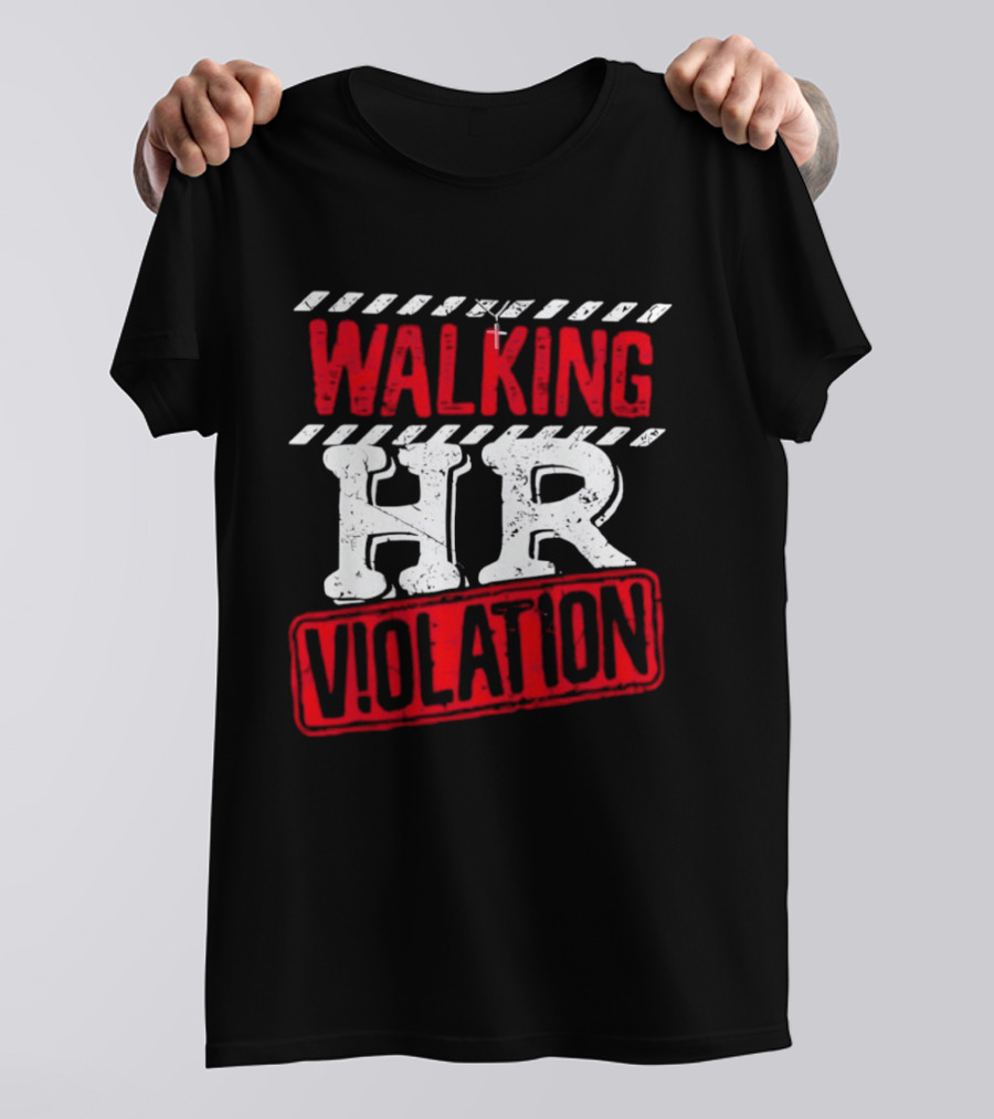Walking HR Violation Fun Work Humor T-Shirt
