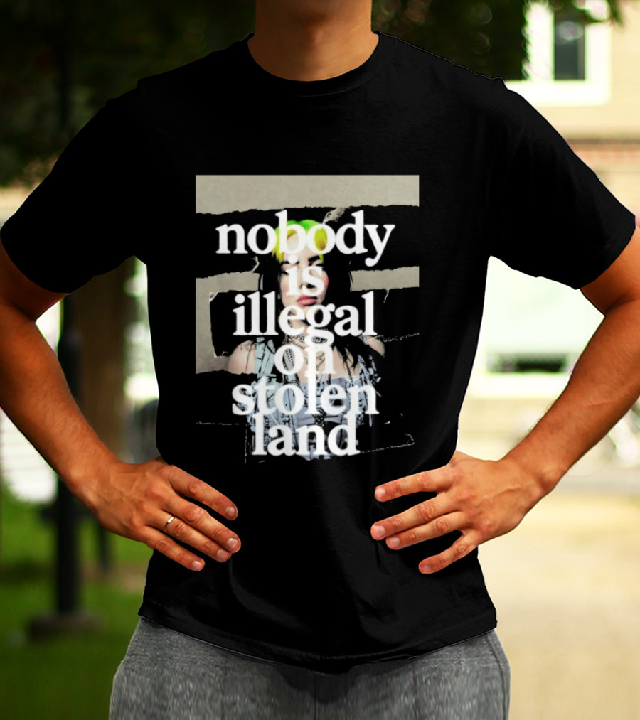 Billie Eilish 2026 Grammys Nobody Is Illegal On Stolen Land T-Shirt