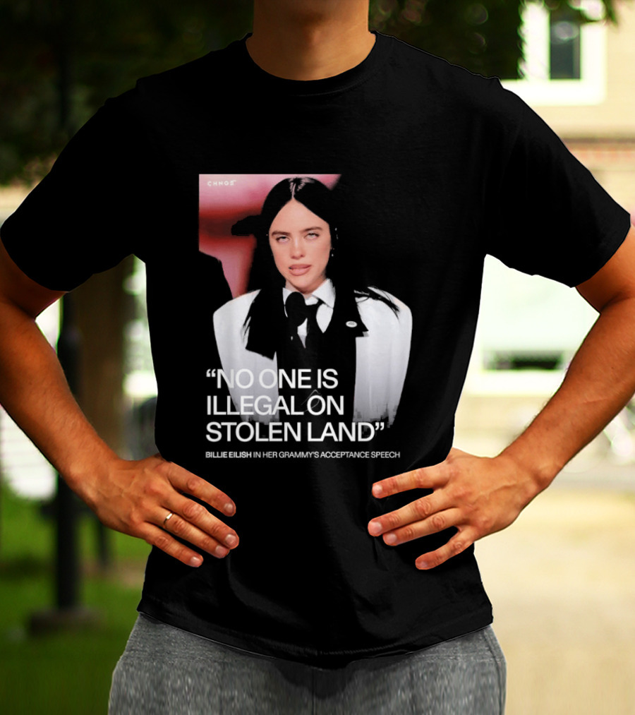 No One Is Illegal On Stolen Land Billie Eilish Grammy Acceptance Speech T-Shirt